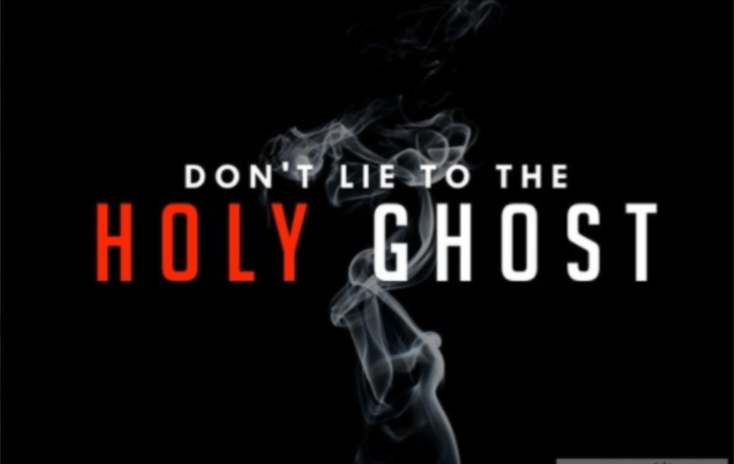 Don’t Lie to the Holy Ghost