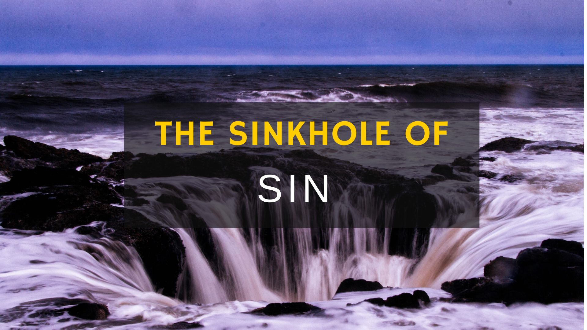 The Sinkhole of Sin