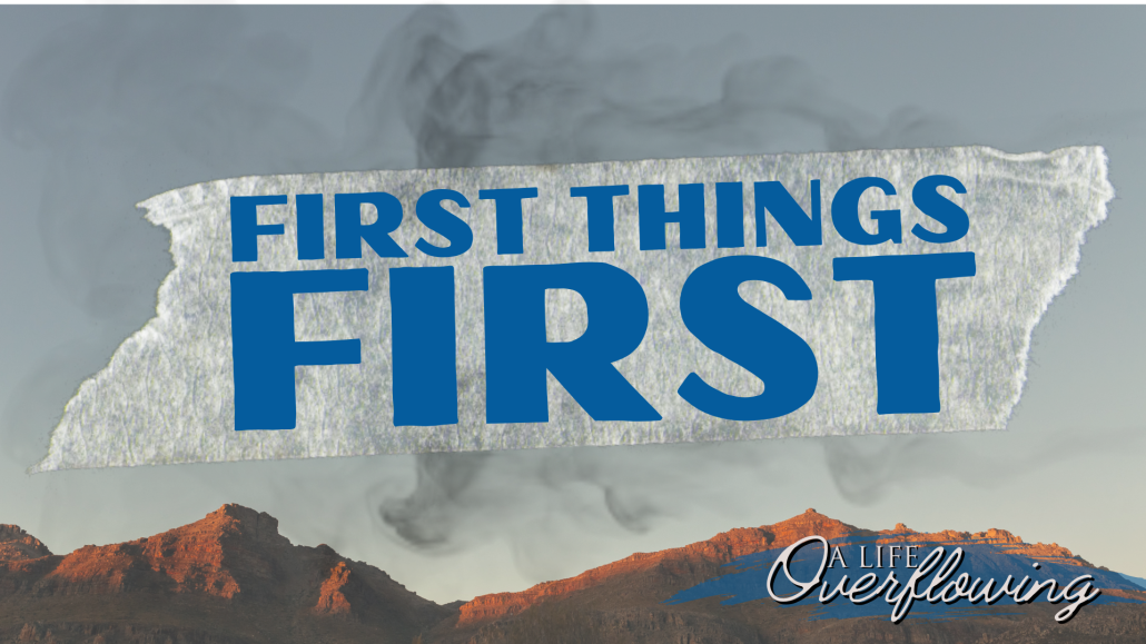 First Things First
