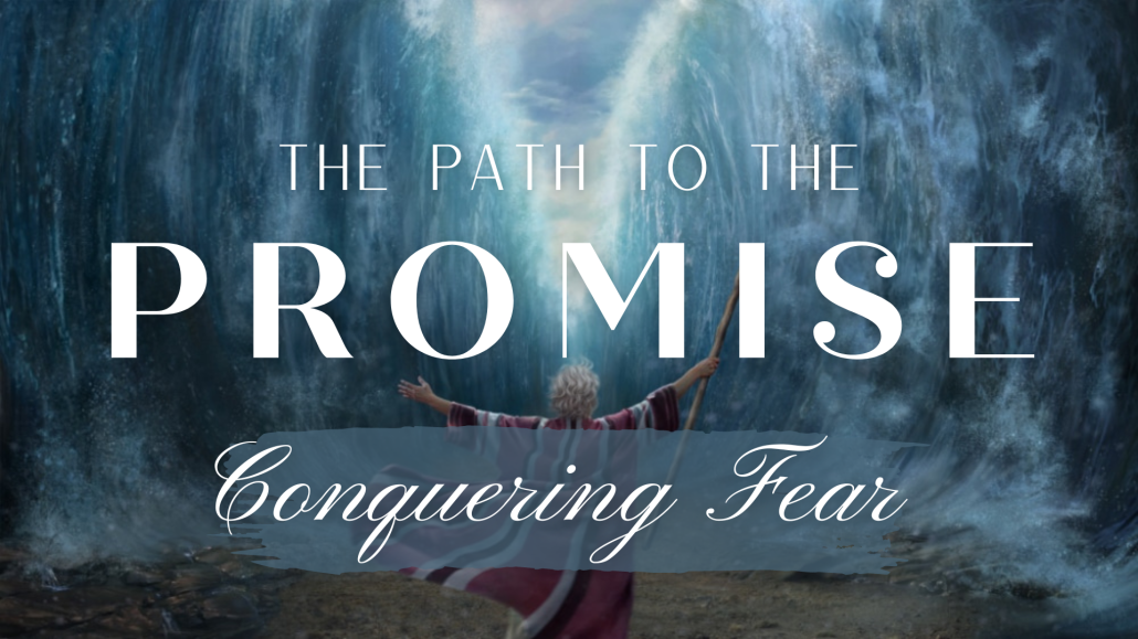 The Path to The Promise: Conquering Fear