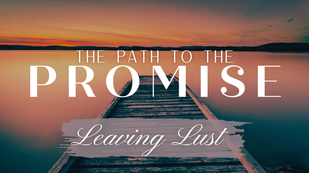 The Path to The Promise: Leaving Lust