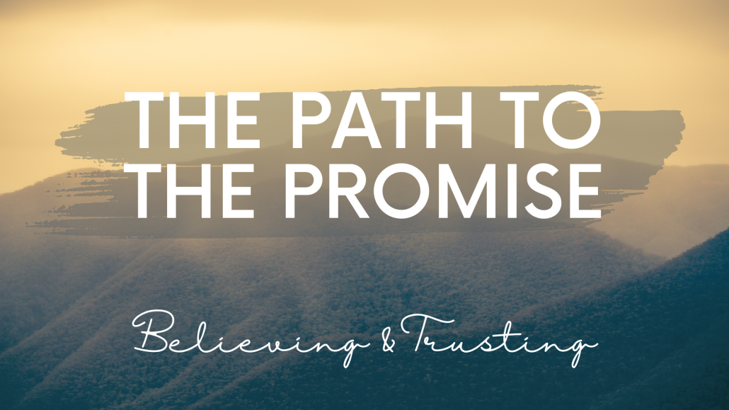The Path to the Promise: Believing and Trusting