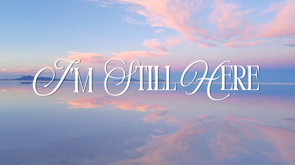 I’m Still Here