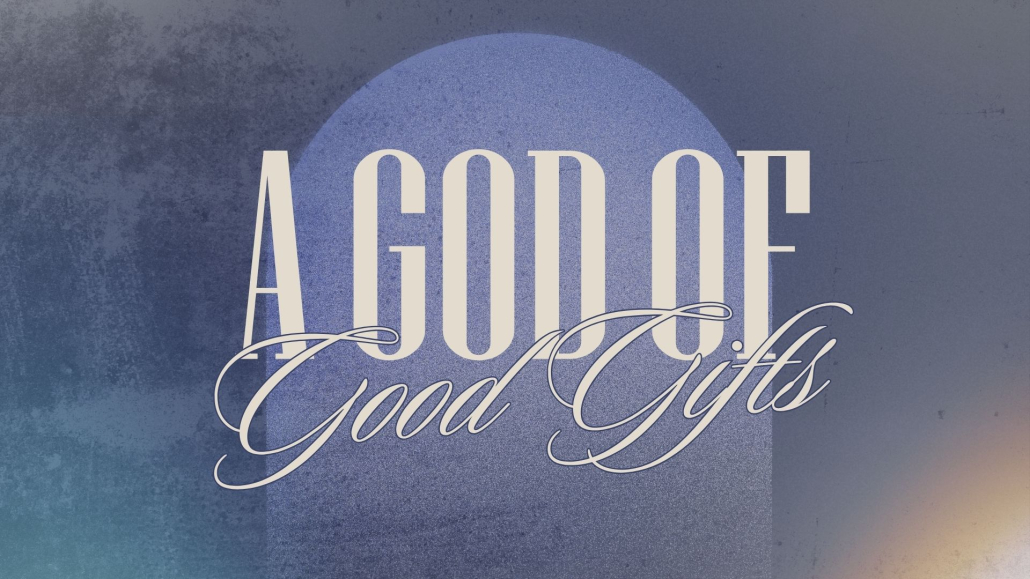 A God of Good Gifts