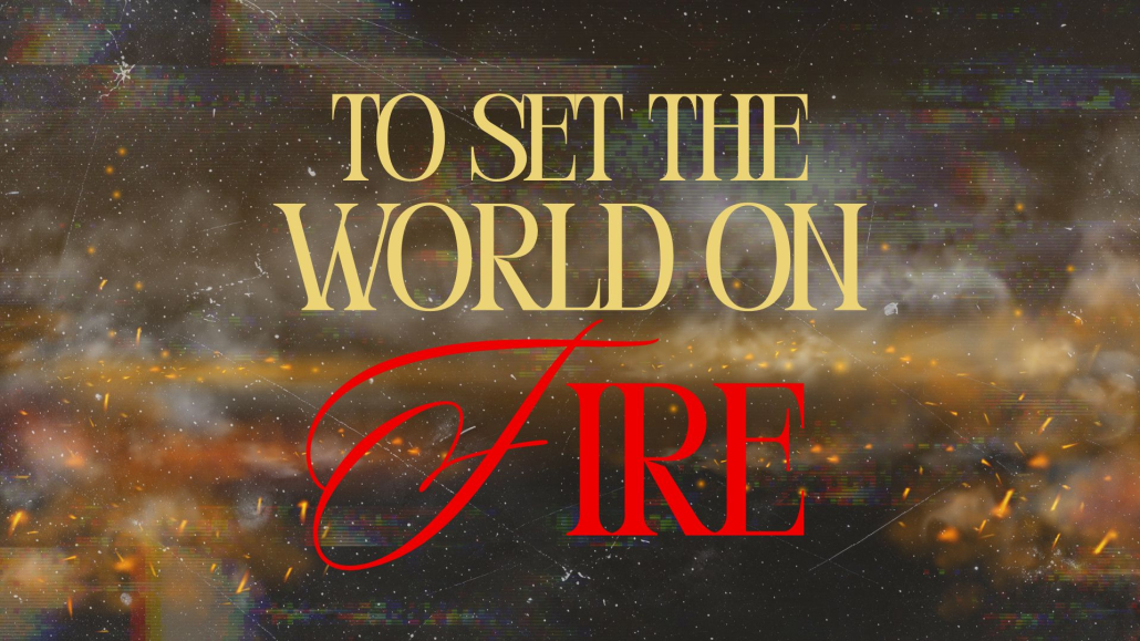 To Set the World on Fire