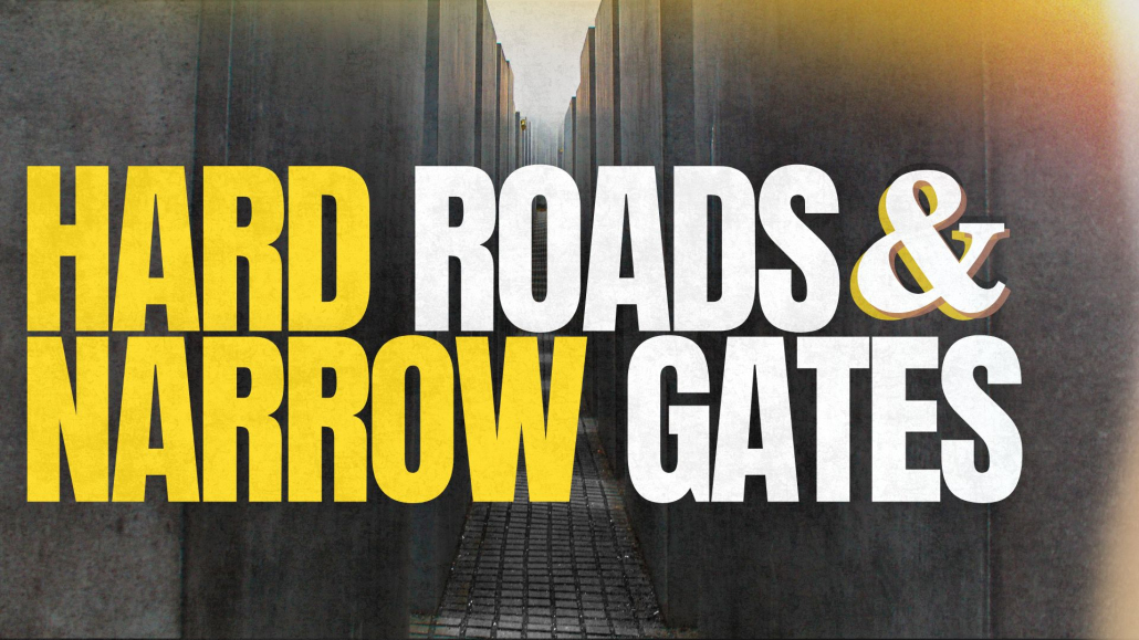 Hard Roads & Narrow Gates